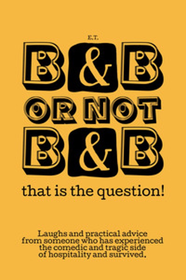 B&B or not B&B that is the question! Laughs and practical advice from someone who has experienced the comedic and tragic side of hospitality and survived - Librerie.coop B&B or not B&B that is the question! Laughs and practical advice from someone who has experienced the comedic and tragic side of hospitality and survived - Librerie.coop