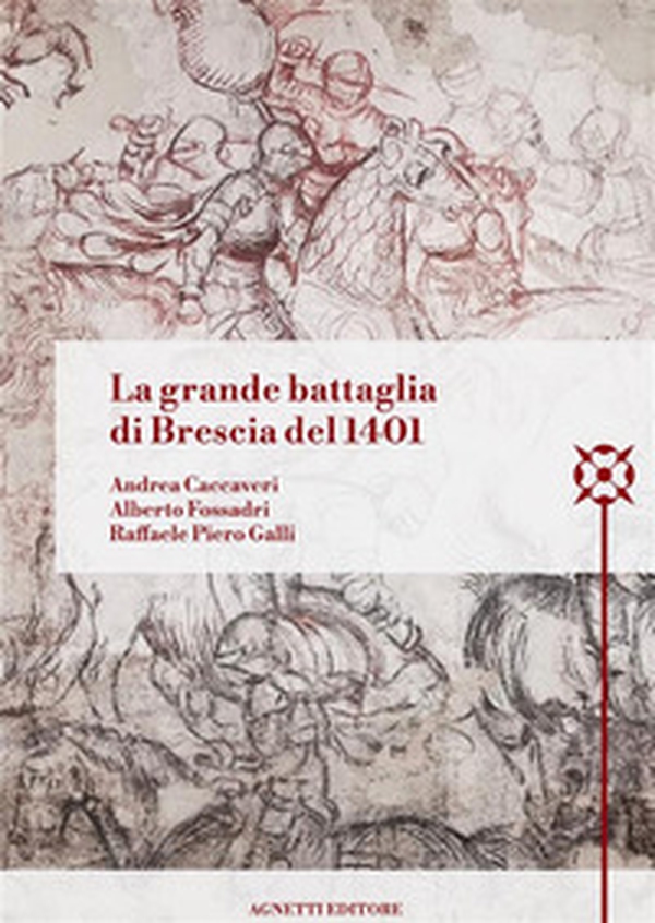 La grande battaglia di Brescia del 1401 - Librerie.coop La grande battaglia di Brescia del 1401 - Librerie.coop