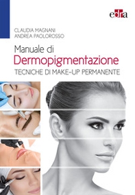 Manuale di dermopigmentazione. Tecniche di make-up permanente - Librerie.coop