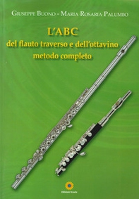 L'ABC del flauto traverso e dell'ottavino. Metodo completo - Librerie.coop