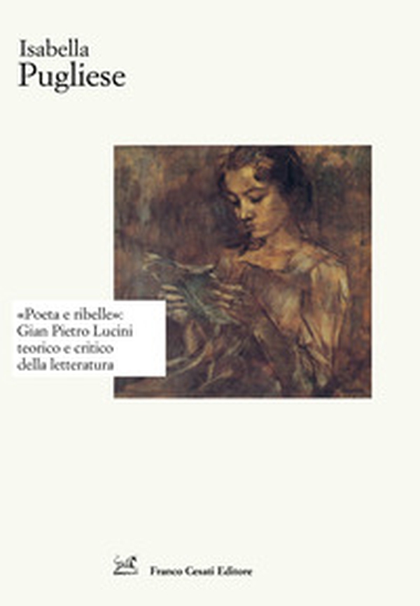 «Poeta e ribelle»: Gian Pietro Lucini teorico e critico della letteratura - Librerie.coop «Poeta e ribelle»: Gian Pietro Lucini teorico e critico della letteratura - Librerie.coop