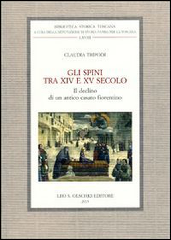 Gli Spini tra XIV e XV secolo. Il declino di un antico casato fiorentino - Librerie.coop Gli Spini tra XIV e XV secolo. Il declino di un antico casato fiorentino - Librerie.coop