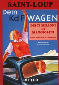 Dieci milioni di Maggiolini. Hitler, Porsche e la Volkswagen - Librerie.coop