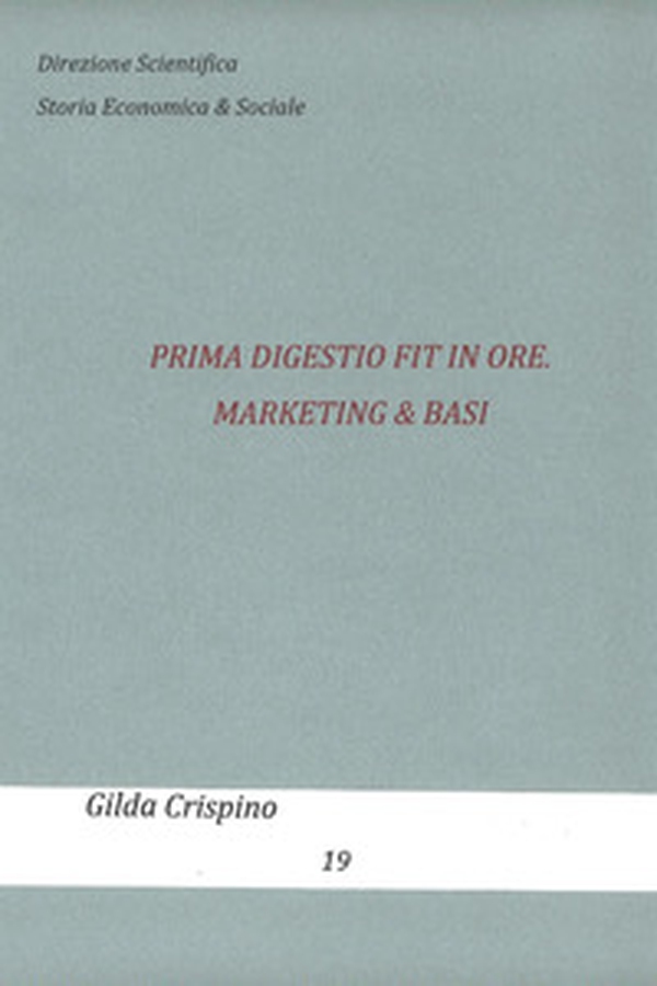 Prima digestio fit in ore. Marketing & basi. Direzione scientifica. Storia economica & sociale - Librerie.coop Prima digestio fit in ore. Marketing & basi. Direzione scientifica. Storia economica & sociale - Librerie.coop