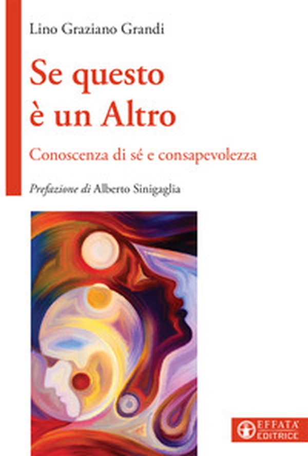 Se questo è un Altro. Conoscenza di sé e consapevolezza - Librerie.coop Se questo è un Altro. Conoscenza di sé e consapevolezza - Librerie.coop