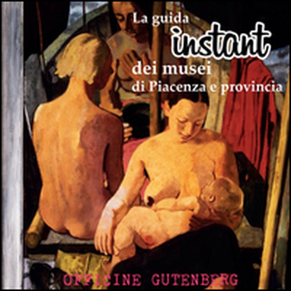 La guida instant dei musei di Piacenza e provincia - Librerie.coop La guida instant dei musei di Piacenza e provincia - Librerie.coop