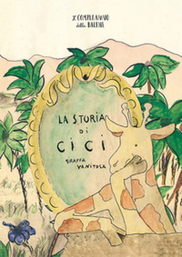 La storia di Cici, giraffa vanitosa - Librerie.coop La storia di Cici, giraffa vanitosa - Librerie.coop