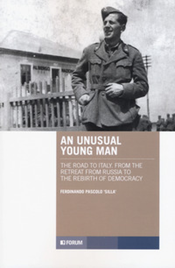 An unusual young man. The road to Italy. From the retreat from Russia to the rebirth of democracy - Librerie.coop An unusual young man. The road to Italy. From the retreat from Russia to the rebirth of democracy - Librerie.coop