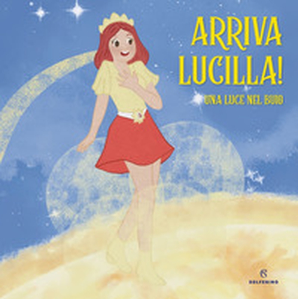 Arriva Lucilla! Una luce nel buio - Librerie.coop Arriva Lucilla! Una luce nel buio - Librerie.coop