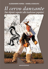 Il cervo danzante. Dai dipinti rupestri alle tradizioni popolari: una lettura antropologica comparativa - Librerie.coop