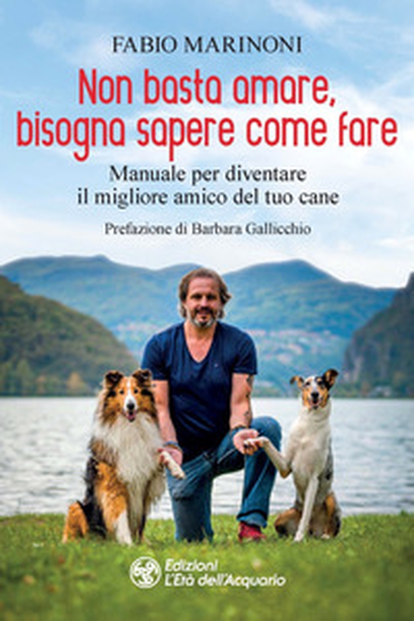 Non basta amare bisogna sapere come fare. Manuale per diventare il migliore amico del tuo cane - Librerie.coop Non basta amare bisogna sapere come fare. Manuale per diventare il migliore amico del tuo cane - Librerie.coop