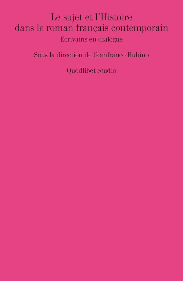 Le sujet et l'Histoire dans le roman français contemporain. Écrivains en dialogue - Librerie.coop Le sujet et l'Histoire dans le roman français contemporain. Écrivains en dialogue - Librerie.coop