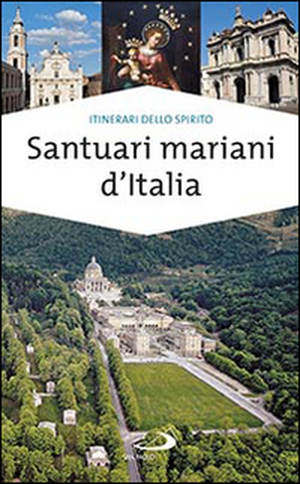 Santuari mariani d'Italia. Accoglienza e spiritualità - Librerie.coop Santuari mariani d'Italia. Accoglienza e spiritualità - Librerie.coop