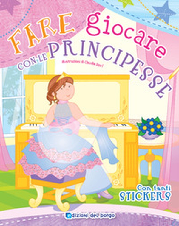 Fare giocare con le principesse. Con adesivi - Librerie.coop Fare giocare con le principesse. Con adesivi - Librerie.coop