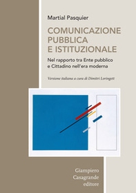 Comunicazione pubblica e istituzionale nel rapporto tra Ente pubblico e cittadino nell'era moderna - Librerie.coop