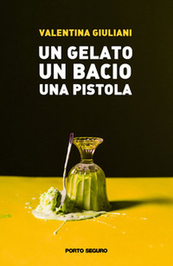 Un gelato, un bacio, una pistola - Librerie.coop Un gelato, un bacio, una pistola - Librerie.coop