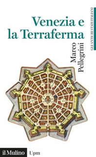Venezia e la Terraferma. 1404-1797. Gli antichi stati italiani - Librerie.coop