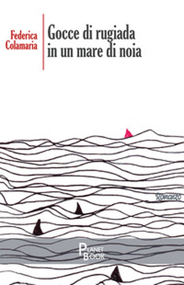 Gocce di rugiada in un mare di noia - Librerie.coop Gocce di rugiada in un mare di noia - Librerie.coop