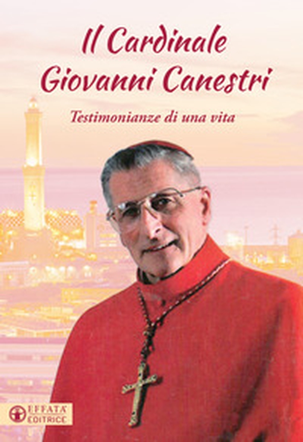 Il cardinale Giovanni Canestri. Testimonianze di una vita - Librerie.coop Il cardinale Giovanni Canestri. Testimonianze di una vita - Librerie.coop