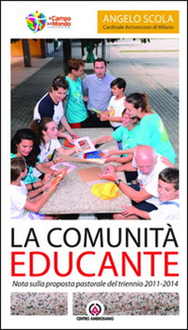 La Comunità educante. Nota sulla proposta pastorale del triennio 2011-2014 - Librerie.coop La Comunità educante. Nota sulla proposta pastorale del triennio 2011-2014 - Librerie.coop