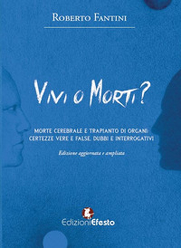 Vivi o morti? Morte cerebrale e trapianto di organi. Certezze vere e false, dubbi e interrogativi - Librerie.coop Vivi o morti? Morte cerebrale e trapianto di organi. Certezze vere e false, dubbi e interrogativi - Librerie.coop