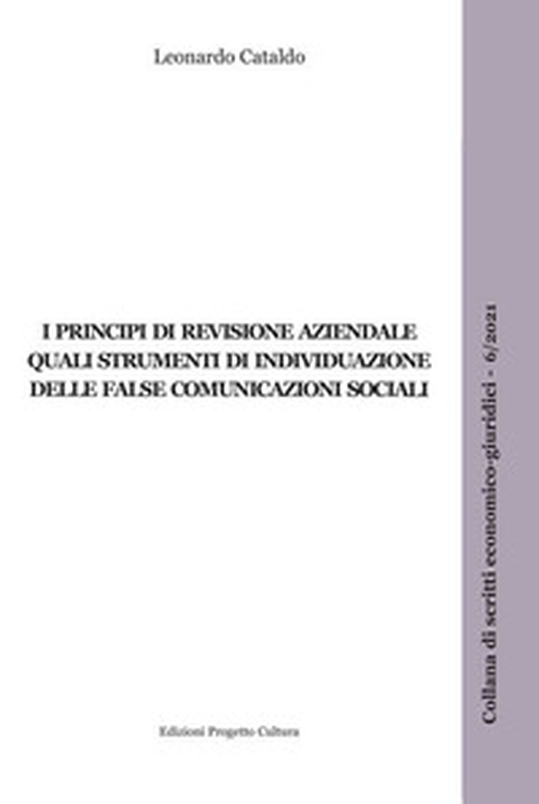 I principi di revisione aziendale quali strumenti di individuazione delle false comunicazioni sociali - Librerie.coop I principi di revisione aziendale quali strumenti di individuazione delle false comunicazioni sociali - Librerie.coop