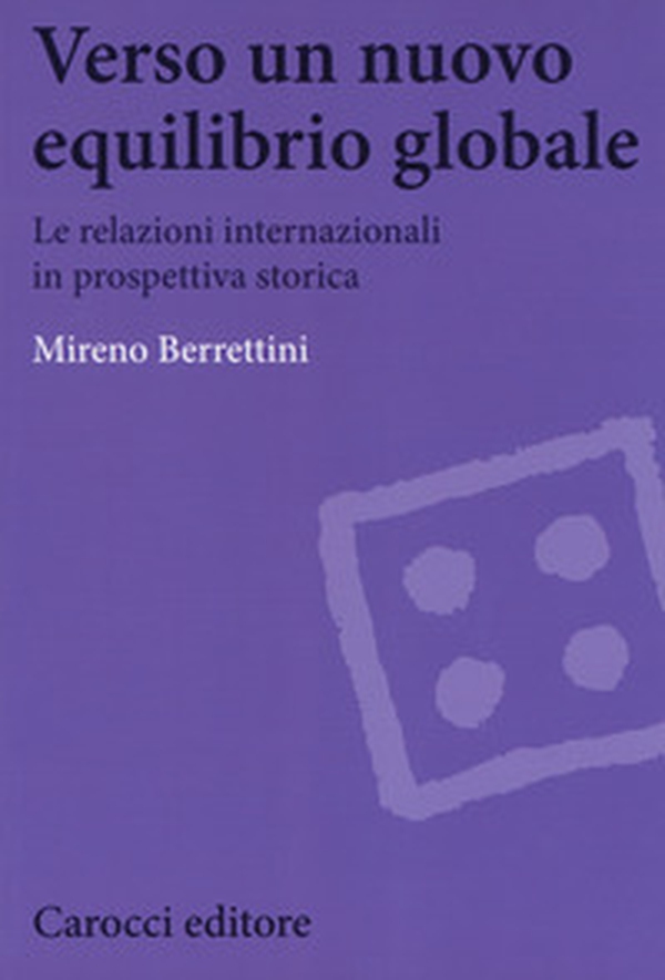 Verso un nuovo equilibrio globale. Le relazioni internazionali in prospettiva storica - Librerie.coop Verso un nuovo equilibrio globale. Le relazioni internazionali in prospettiva storica - Librerie.coop