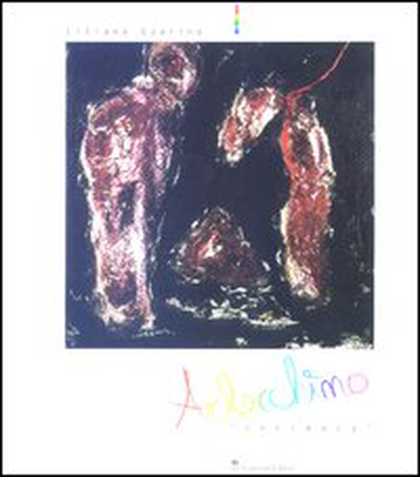 Arlecchino «Intimacy». Catalogo della mostra (Roma, 2 luglio-2 agosto 2003) - Librerie.coop Arlecchino «Intimacy». Catalogo della mostra (Roma, 2 luglio-2 agosto 2003) - Librerie.coop