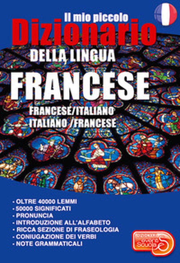 Il mio piccolo dizionario della lingua francese. Francese/italiano. Italiano/francese - Librerie.coop Il mio piccolo dizionario della lingua francese. Francese/italiano. Italiano/francese - Librerie.coop