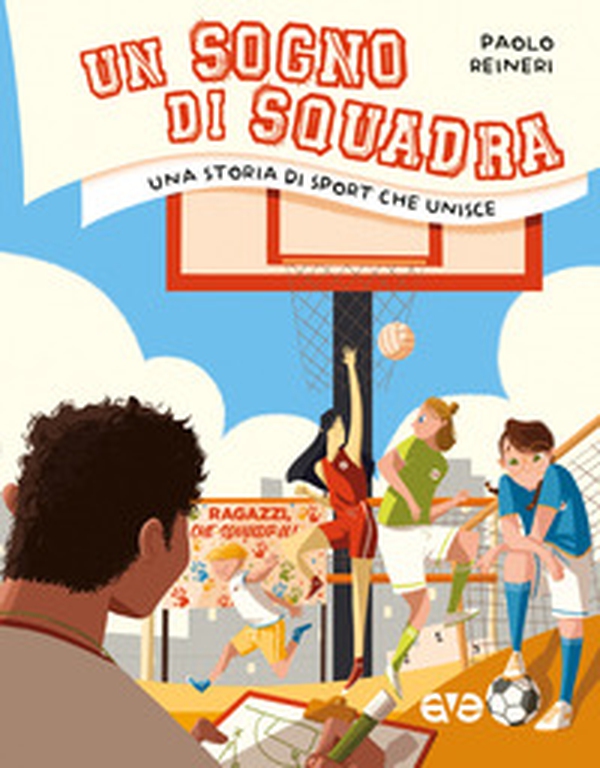 Un sogno di squadra. Una storia di sport che unisce - Librerie.coop Un sogno di squadra. Una storia di sport che unisce - Librerie.coop