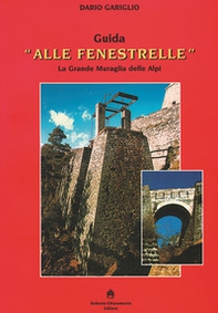 Guida «Alle Fenestrelle». La grande muraglia delle Alpi - Librerie.coop