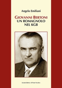 Giovanni Bertoni. Un romagnolo nel KGB - Librerie.coop