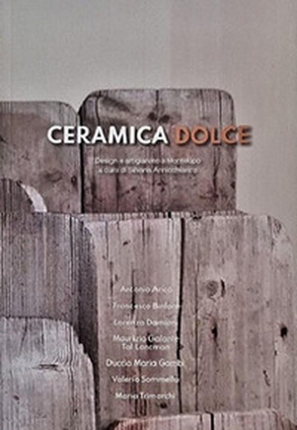 Ceramica dolce. Design e artigianato a Montelupo. Ediz. italiana e inglese - Librerie.coop Ceramica dolce. Design e artigianato a Montelupo. Ediz. italiana e inglese - Librerie.coop