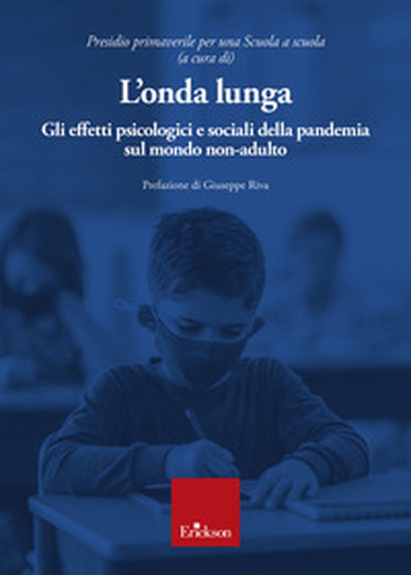 L'onda lunga. Gli effetti psicologici e sociali della pandemia sul mondo non-adulto - Librerie.coop L'onda lunga. Gli effetti psicologici e sociali della pandemia sul mondo non-adulto - Librerie.coop