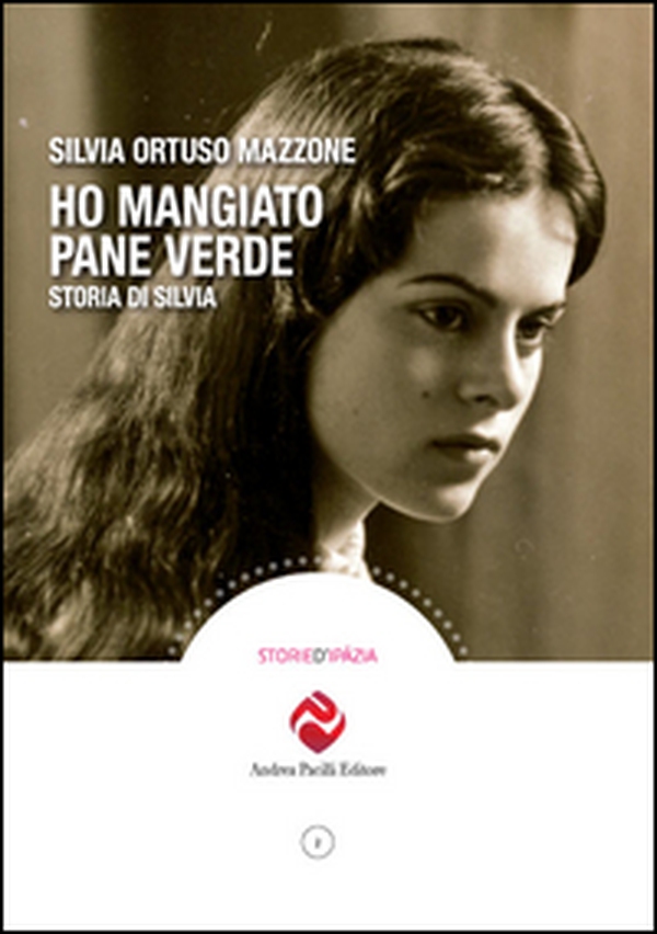 Ho mangiato pane verde. Storia di Silvia - Librerie.coop Ho mangiato pane verde. Storia di Silvia - Librerie.coop