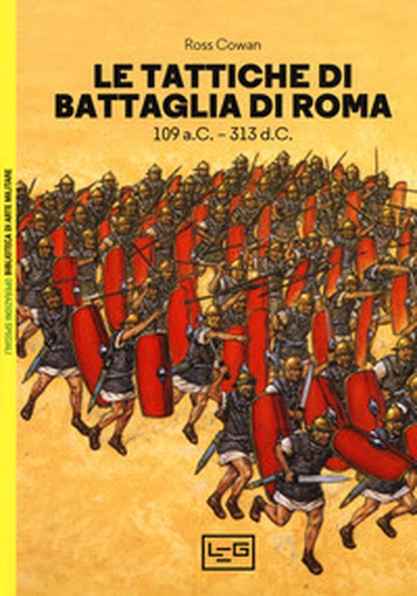 Le tattiche di battaglia di Roma. 109 a.C.-313 d.C. - Librerie.coop Le tattiche di battaglia di Roma. 109 a.C.-313 d.C. - Librerie.coop