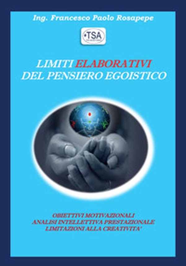 Limiti elaborativi del pensiero egoistico - Librerie.coop Limiti elaborativi del pensiero egoistico - Librerie.coop