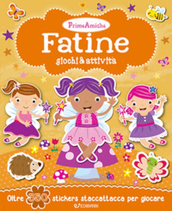 Fatine. Giochi & attività. Prime amiche. Con adesivi - Librerie.coop Fatine. Giochi & attività. Prime amiche. Con adesivi - Librerie.coop