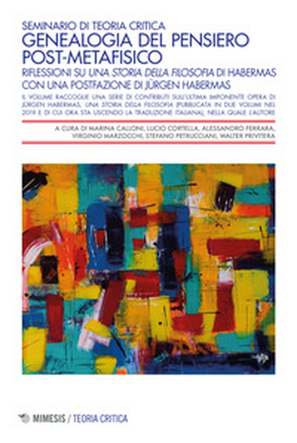 Genealogia del pensiero post-metafisico. Riflessioni su «Una storia della filosofia» di Habermas - Librerie.coop Genealogia del pensiero post-metafisico. Riflessioni su «Una storia della filosofia» di Habermas - Librerie.coop