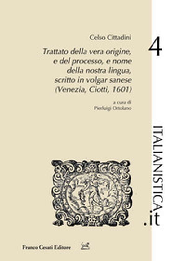 Trattato della vera origine, e del processo, e nome della nostra lingua, scritto in vulgar sanese (Venezia, Ciotti, 1601) - Librerie.coop Trattato della vera origine, e del processo, e nome della nostra lingua, scritto in vulgar sanese (Venezia, Ciotti, 1601) - Librerie.coop
