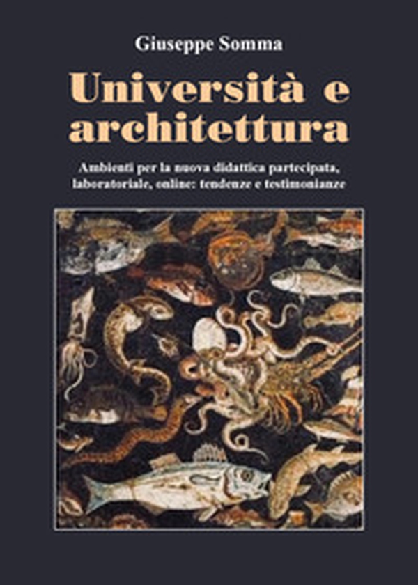 Università e architettura. Ambienti per la nuova didattica partecipata, laboratoriale, online: tendenze e testimonianze - Librerie.coop Università e architettura. Ambienti per la nuova didattica partecipata, laboratoriale, online: tendenze e testimonianze - Librerie.coop