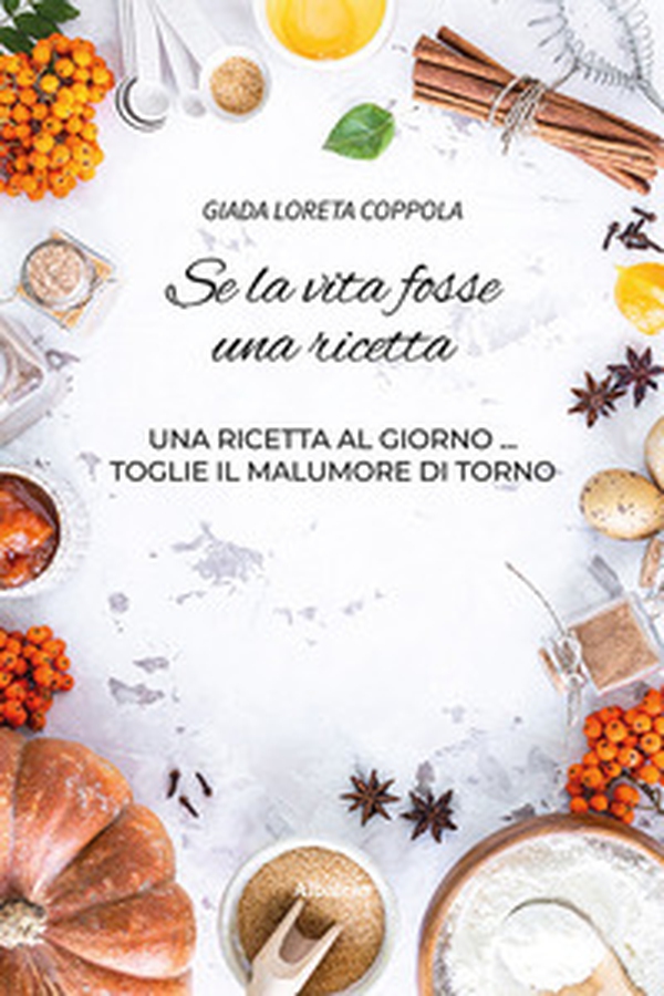 Se la vita fosse una ricetta - Librerie.coop Se la vita fosse una ricetta - Librerie.coop
