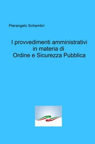 I provvedimenti amministrativi in materia di ordine e sicurezza pubblica - Librerie.coop