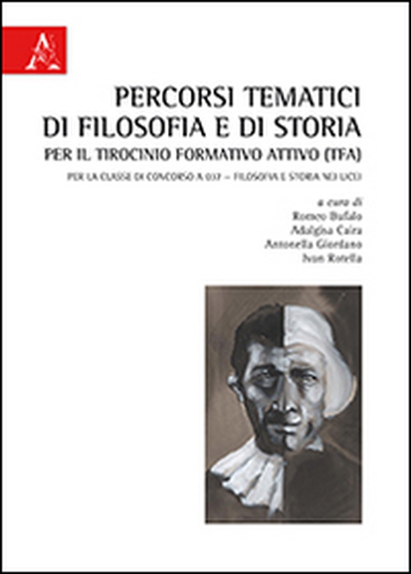 Percorsi tematici di filosofia e di storia per il tirocinio formativo attivo (TFA). Per la classe di concorso A037. Filosofia e storia nei licei - Librerie.coop Percorsi tematici di filosofia e di storia per il tirocinio formativo attivo (TFA). Per la classe di concorso A037. Filosofia e storia nei licei - Librerie.coop