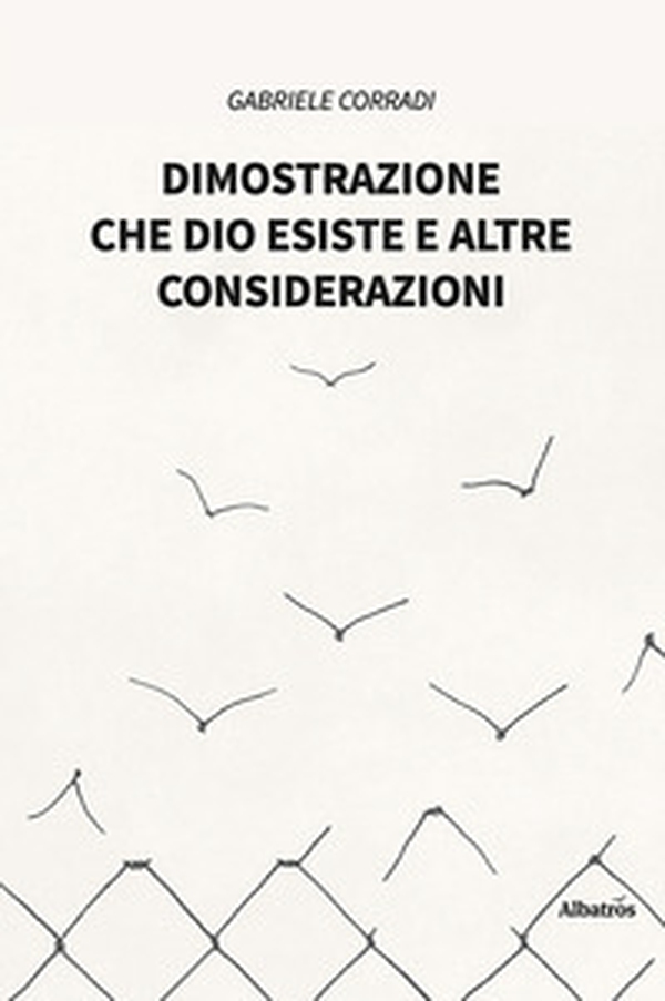 Dimostrazione che Dio esiste e altre considerazioni - Librerie.coop Dimostrazione che Dio esiste e altre considerazioni - Librerie.coop