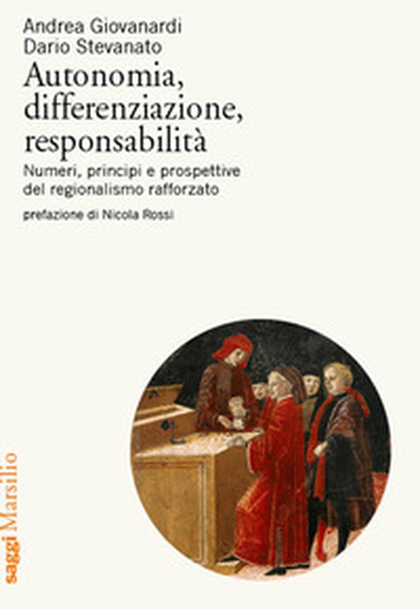 Autonomia, differenziazione, responsabilità. Numeri, principi e prospettive del regionalismo rafforzato - Librerie.coop Autonomia, differenziazione, responsabilità. Numeri, principi e prospettive del regionalismo rafforzato - Librerie.coop