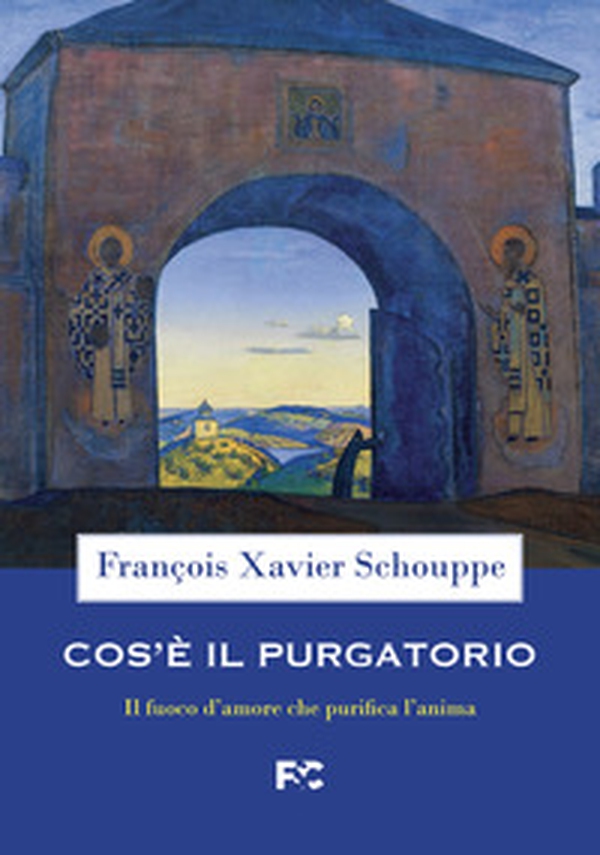 Cos'è il Purgatorio. Il fuoco d'amore che purifica l'anima - Librerie.coop Cos'è il Purgatorio. Il fuoco d'amore che purifica l'anima - Librerie.coop