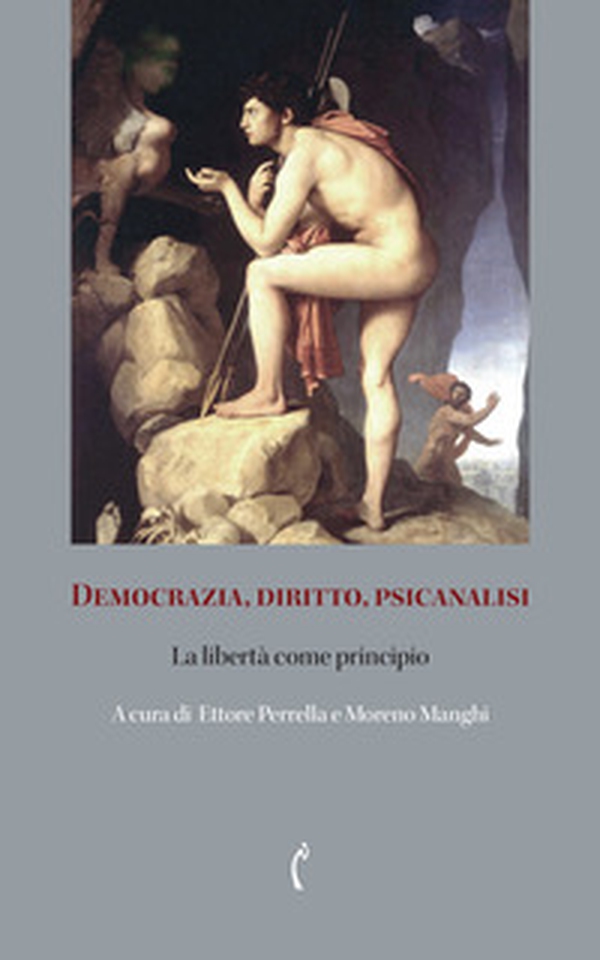 Democrazia, diritto, psicanalisi. La libertà come principio - Librerie.coop Democrazia, diritto, psicanalisi. La libertà come principio - Librerie.coop
