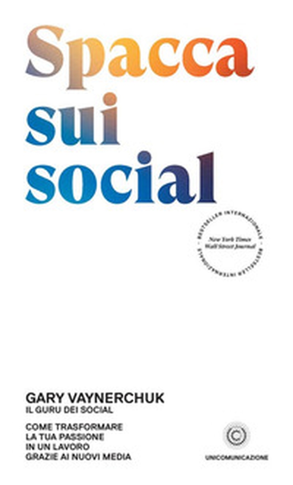 Spacca sui social. Come trasformare la tua passione in un lavoro grazie ai nuovi media - Librerie.coop Spacca sui social. Come trasformare la tua passione in un lavoro grazie ai nuovi media - Librerie.coop