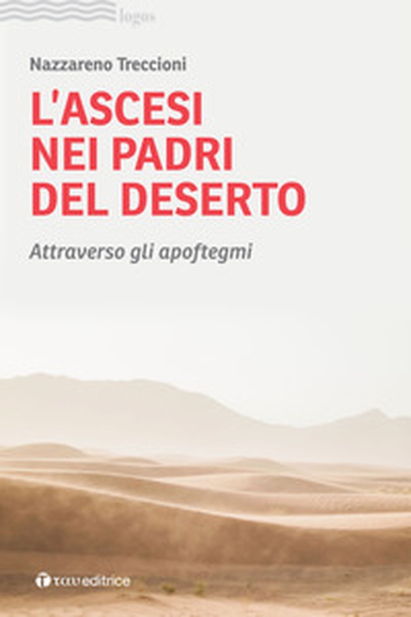 L'ascesi nei padri del deserto. Attraverso gli apoftegmi - Librerie.coop L'ascesi nei padri del deserto. Attraverso gli apoftegmi - Librerie.coop